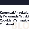 Kurumsal Anaokulu: İş Yaşamındaki…
