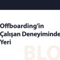 Offboarding’in Çalışan Deneyimindeki…
