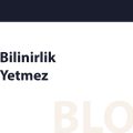 Bilinirlik Yetmez